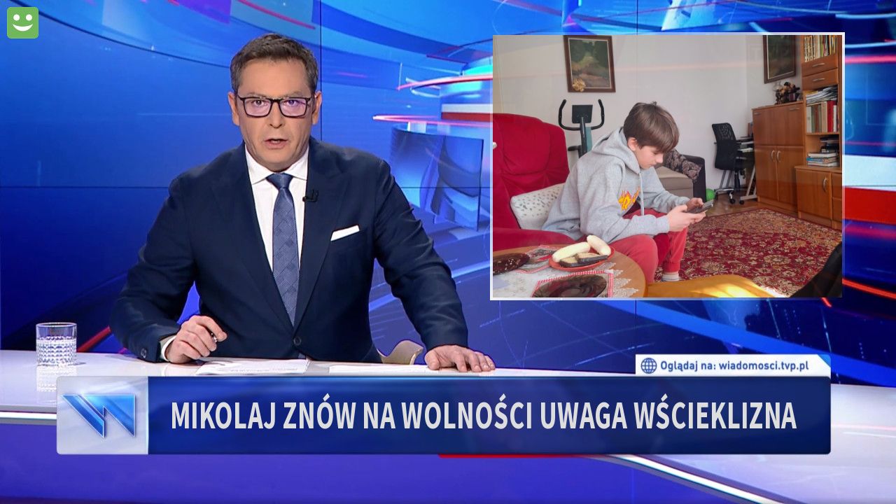 Mikolaj znów  na wolności uwaga wścieklizna