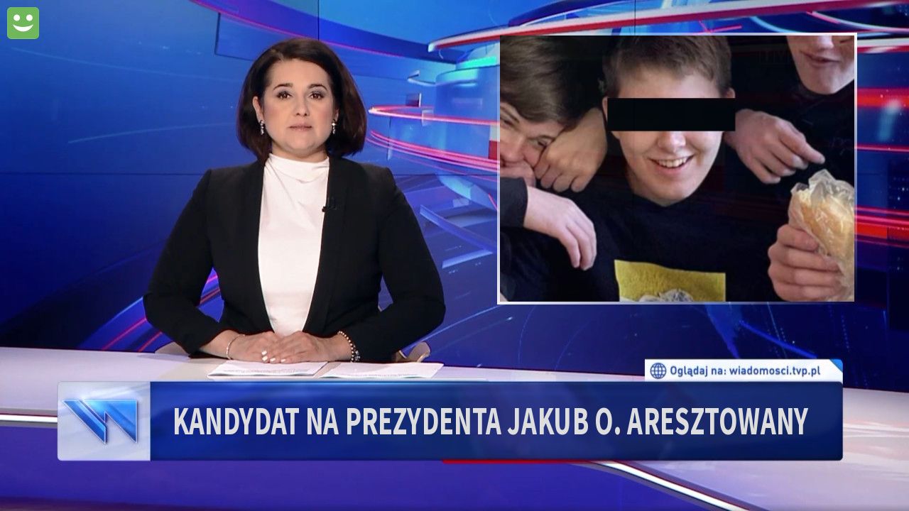 KANDYDAT NA PREZYDENTA JAKUB O. ARESZTOWANY