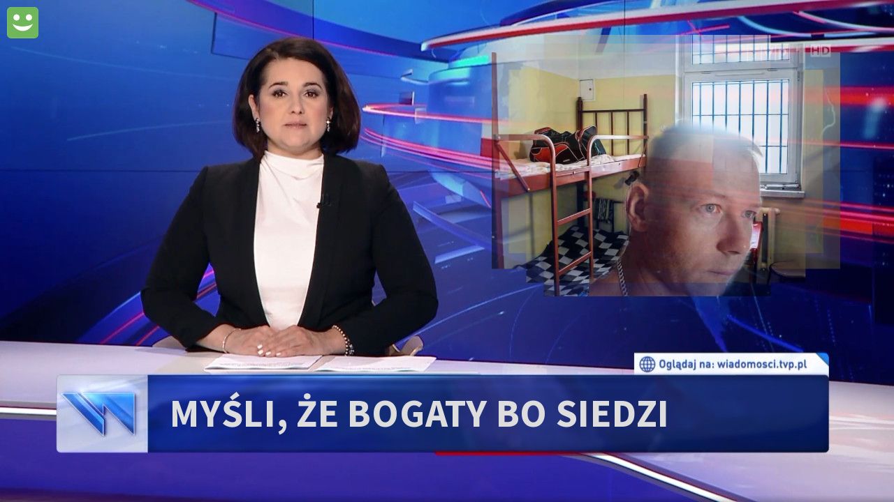 Myśli, że bogaty bo siedzi