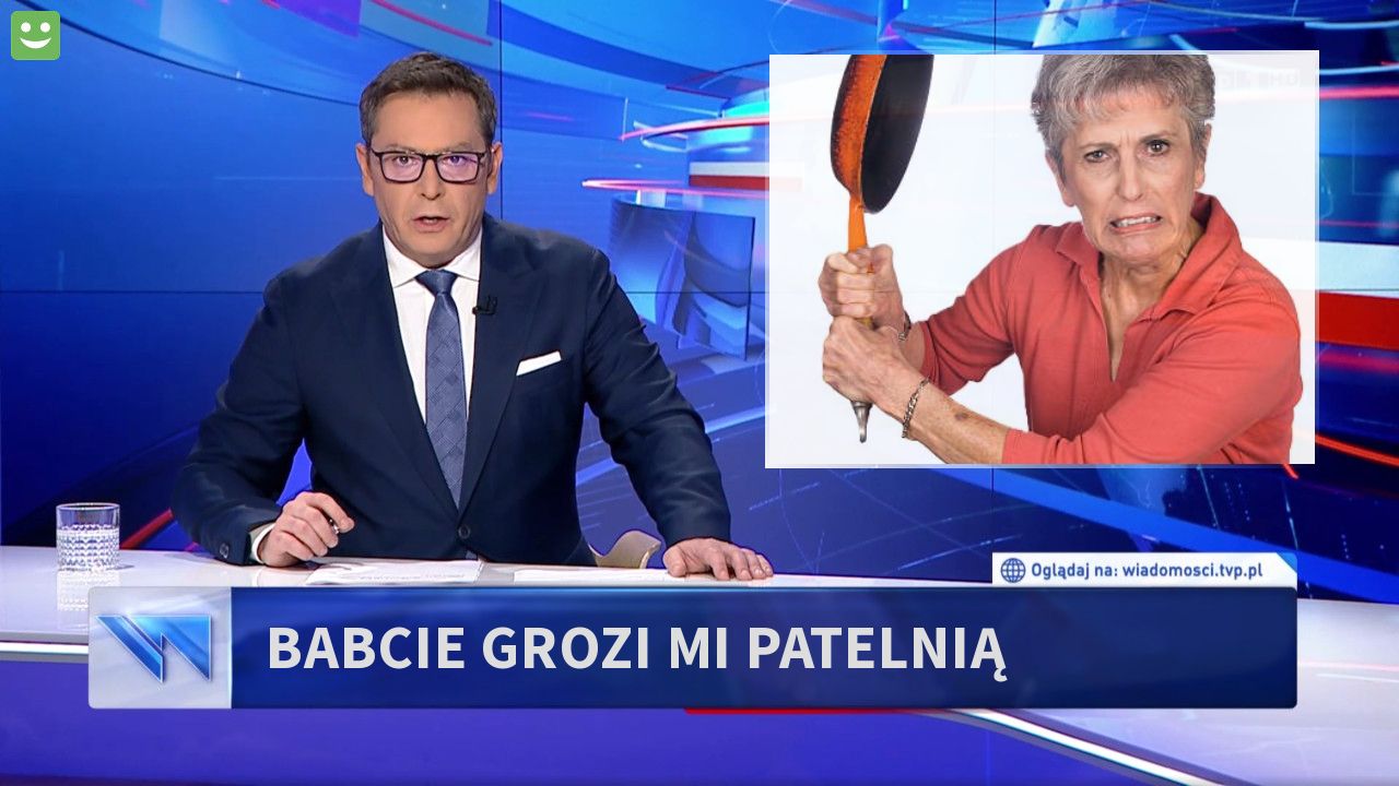 Babcie grozi mi patelnią