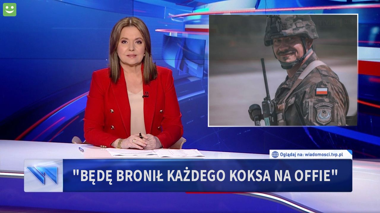 "Będę bronił każdego koksa na offie"