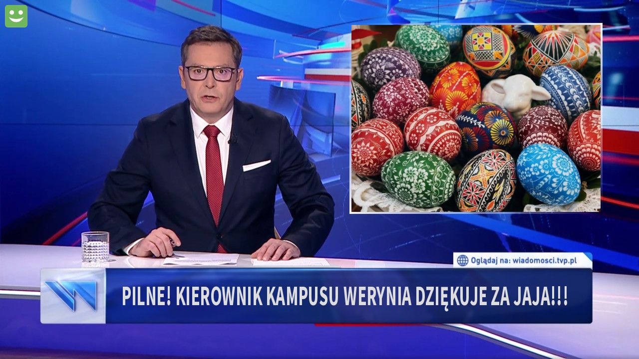 pilne! kierownik kampusu werynia dziękuje za jaja!!!