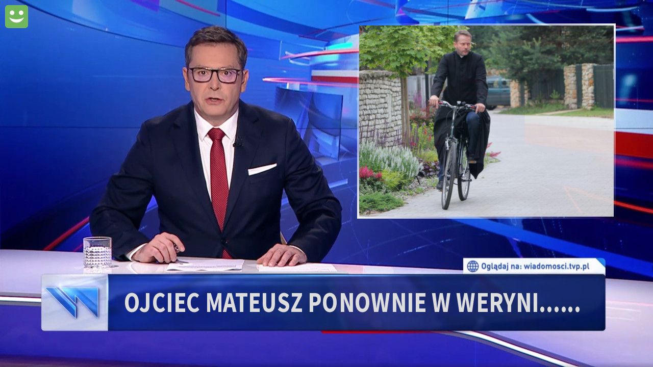 ojciec mateusz ponownie w weryni......