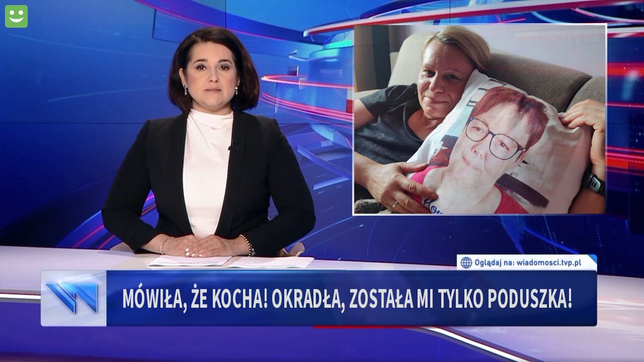 Mówiła, że kocha! Okradła, została mi tylko poduszka!