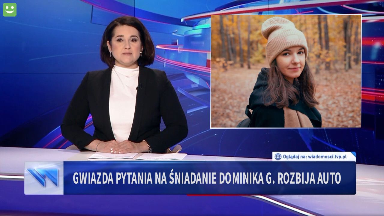 Gwiazda pytania na śniadanie Dominika G. Rozbija auto