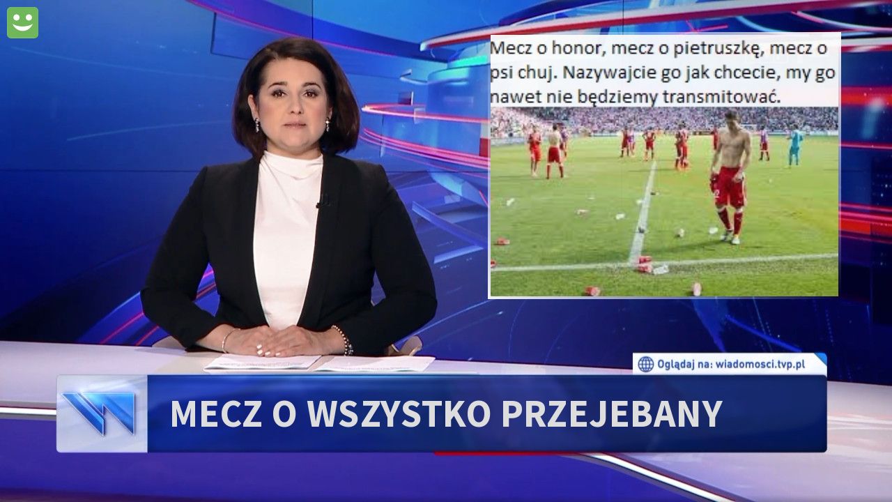 Mecz o wszystko przejebany