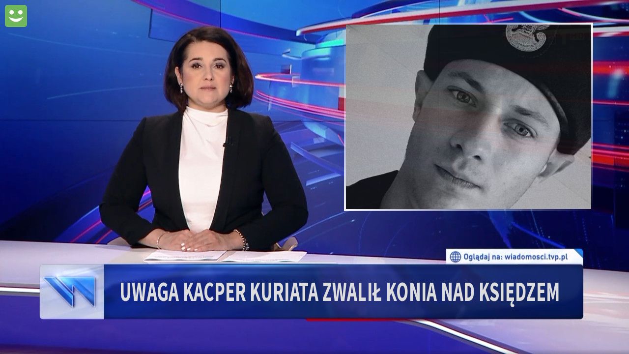 Uwaga Kacper Kuriata zwalił konia nad księdzem 