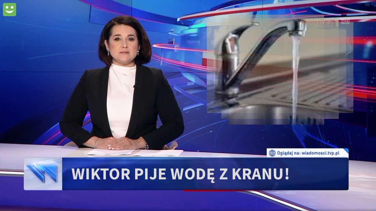 Wiktor pije wodę z kranu!