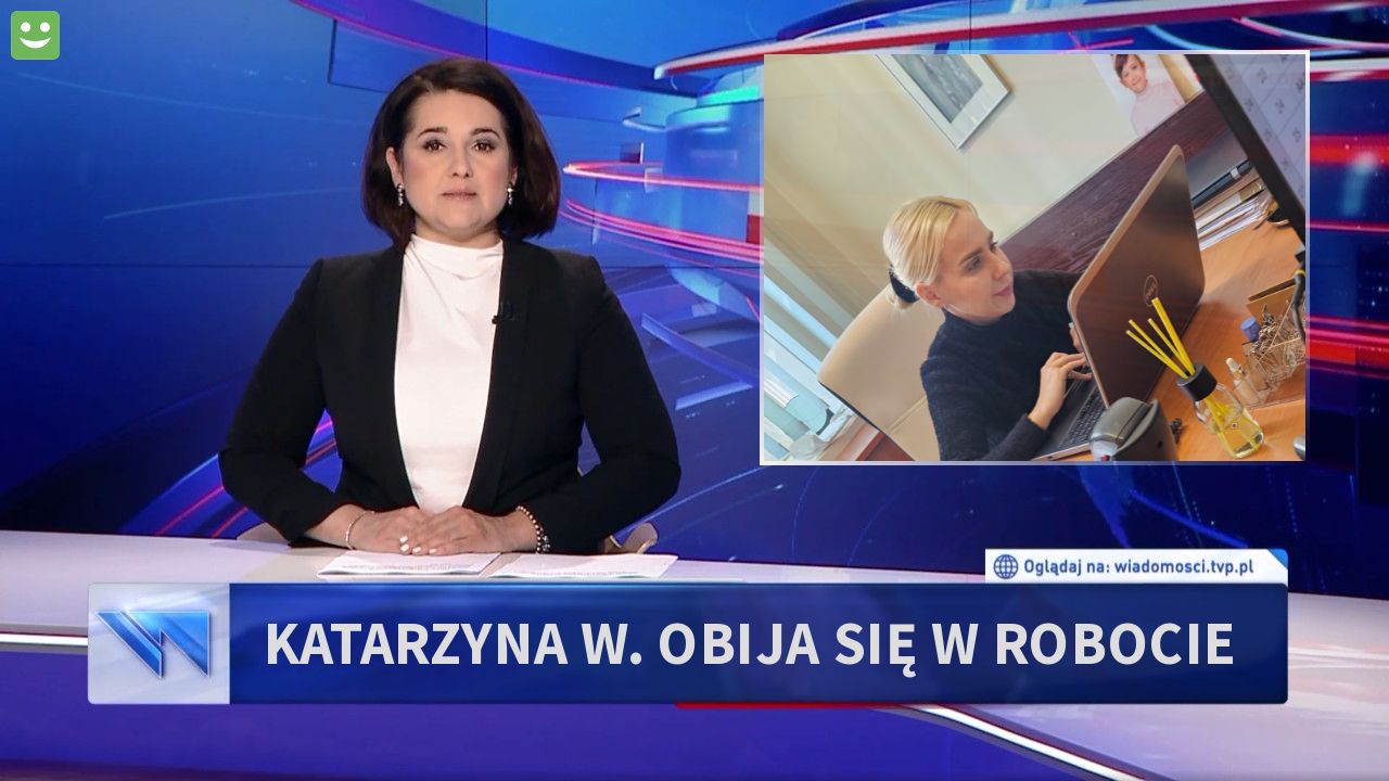 Katarzyna W. Obija się w robocie