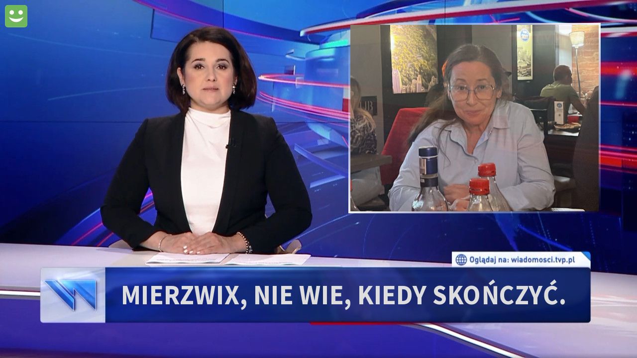 Mierzwix, nie wie, kiedy skończyć. 