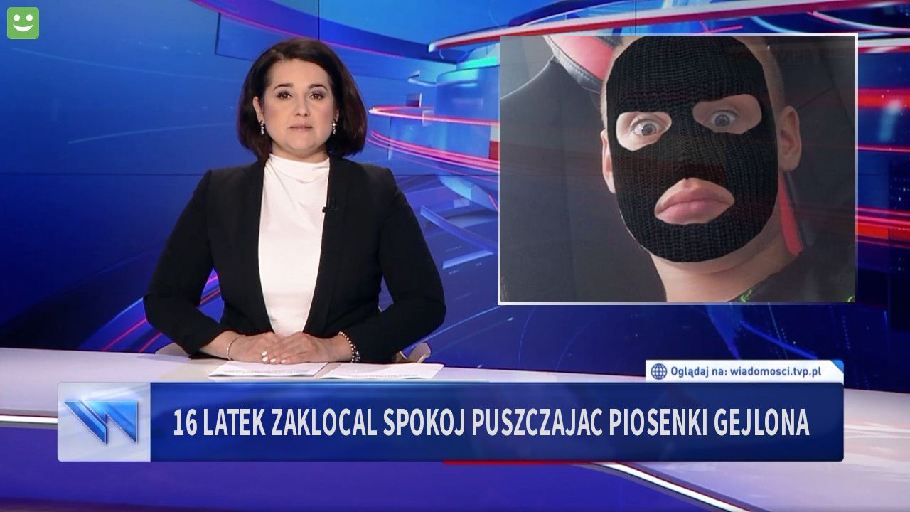 16 latek zaklocal spokoj puszczajac piosenki gejlona