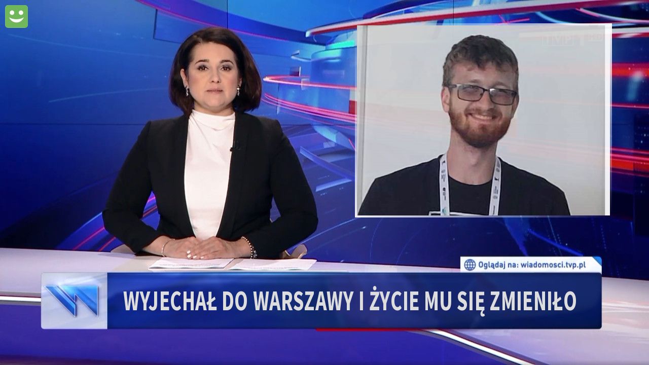 wyjechał do Warszawy i życie mu się zmieniło