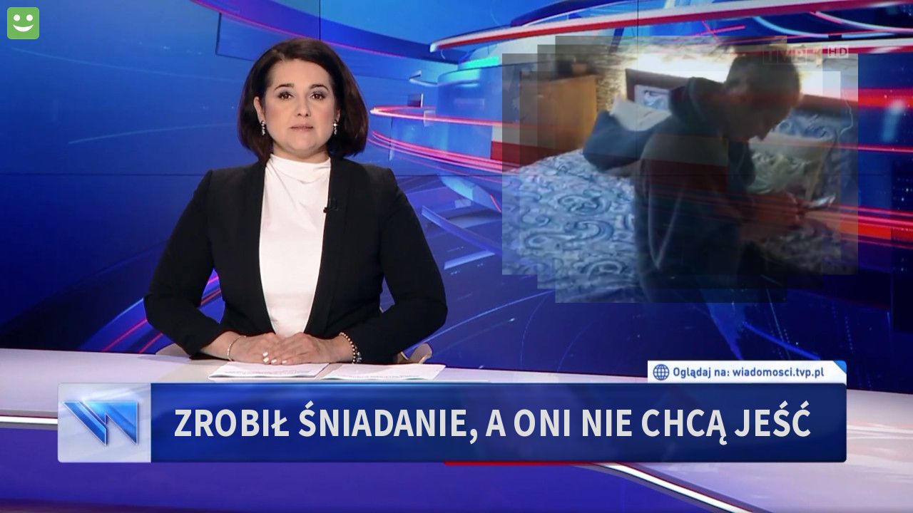 Zrobił śniadanie, a oni nie chcą jeść