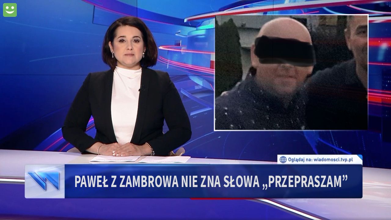 Paweł z Zambrowa nie zna słowa „przepraszam”