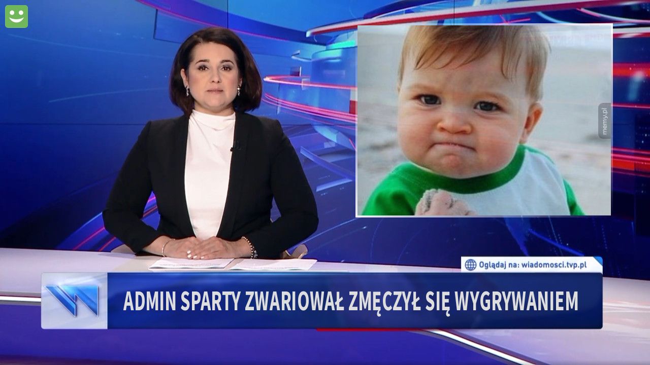 Admin Sparty zwariował zmęczył się wygrywaniem 