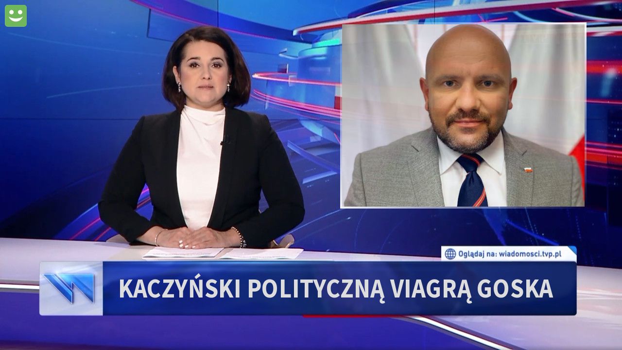 Kaczyński polityczną viagrą goska