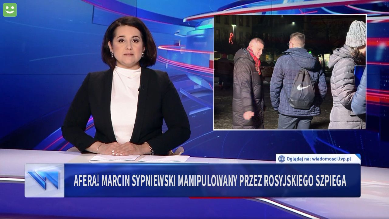 Afera! Marcin Sypniewski manipulowany przez Rosyjskiego szpiega