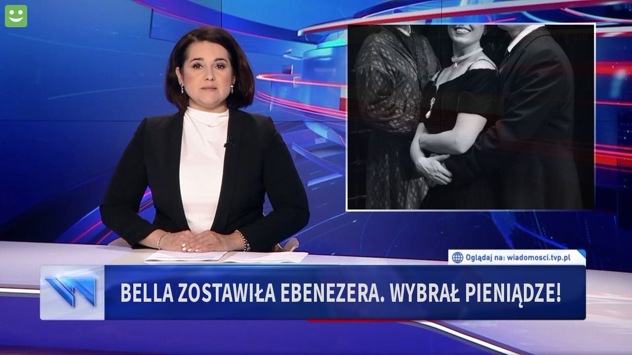 Bella zostawiła Ebenezera. Wybrał pieniądze!