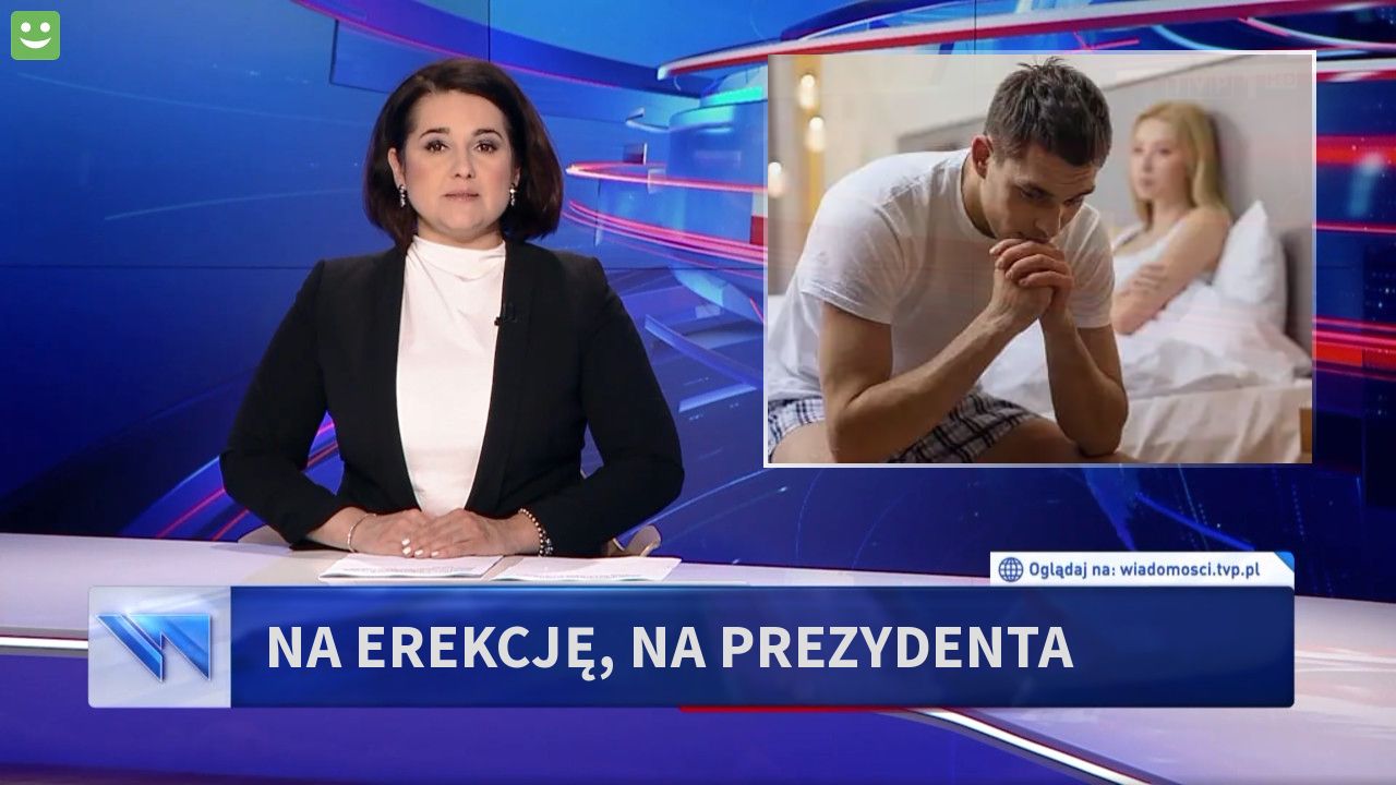 Na erekcję, na prezydenta 