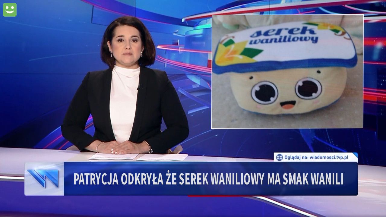 Patrycja odkryła że serek waniliowy ma smak wanili