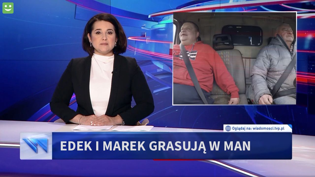 Edek i Marek grasują w MAN