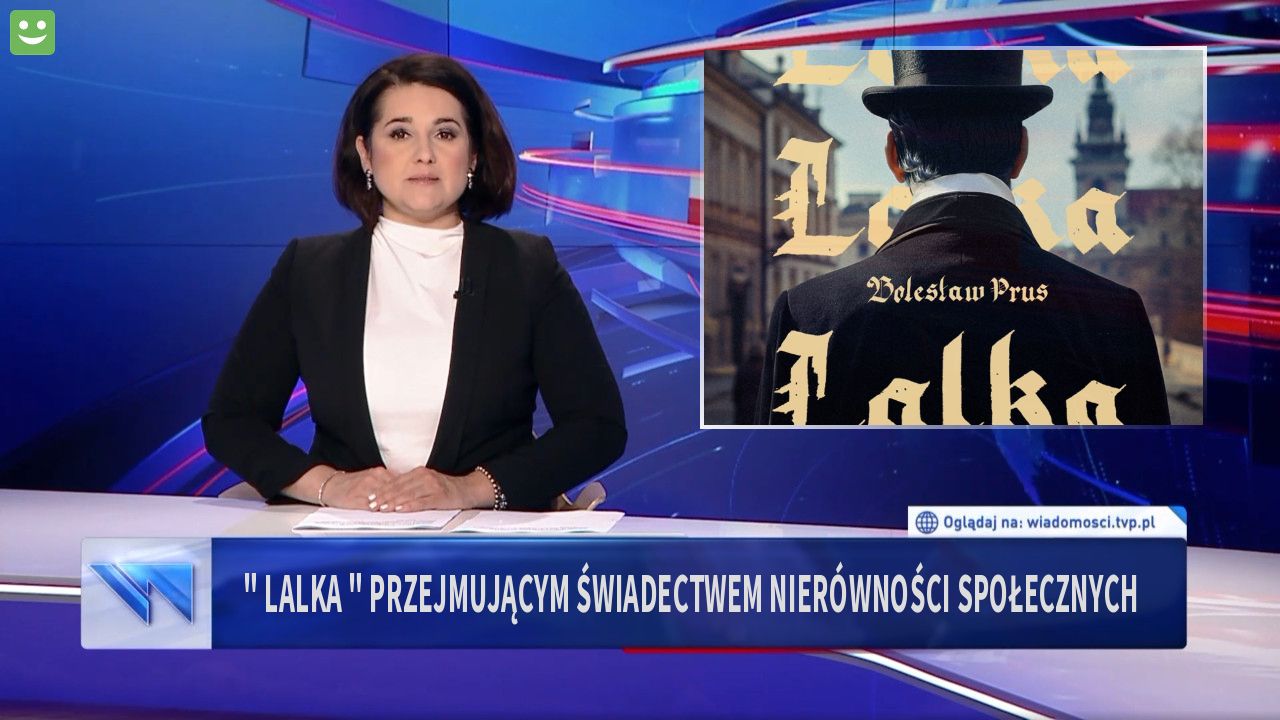 " lalka " przejmującym świadectwem nierówności społecznych