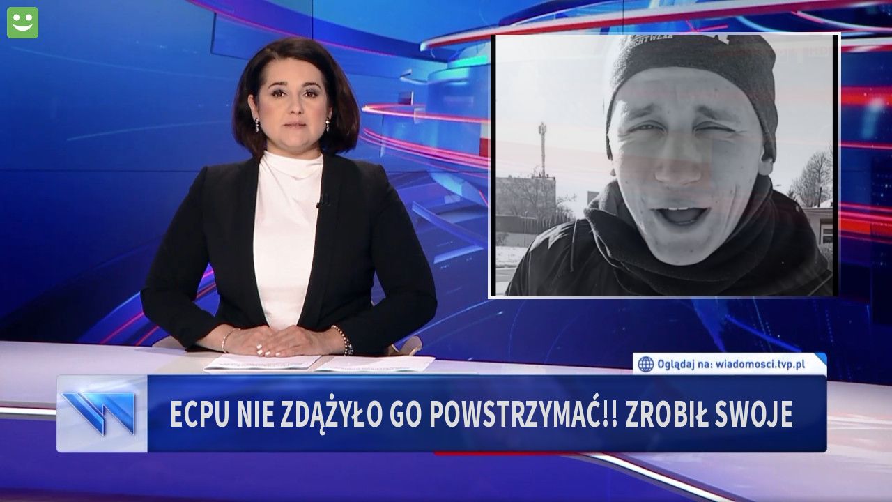 ECPU nie zdążyło go powstrzymać!! Zrobił swoje 