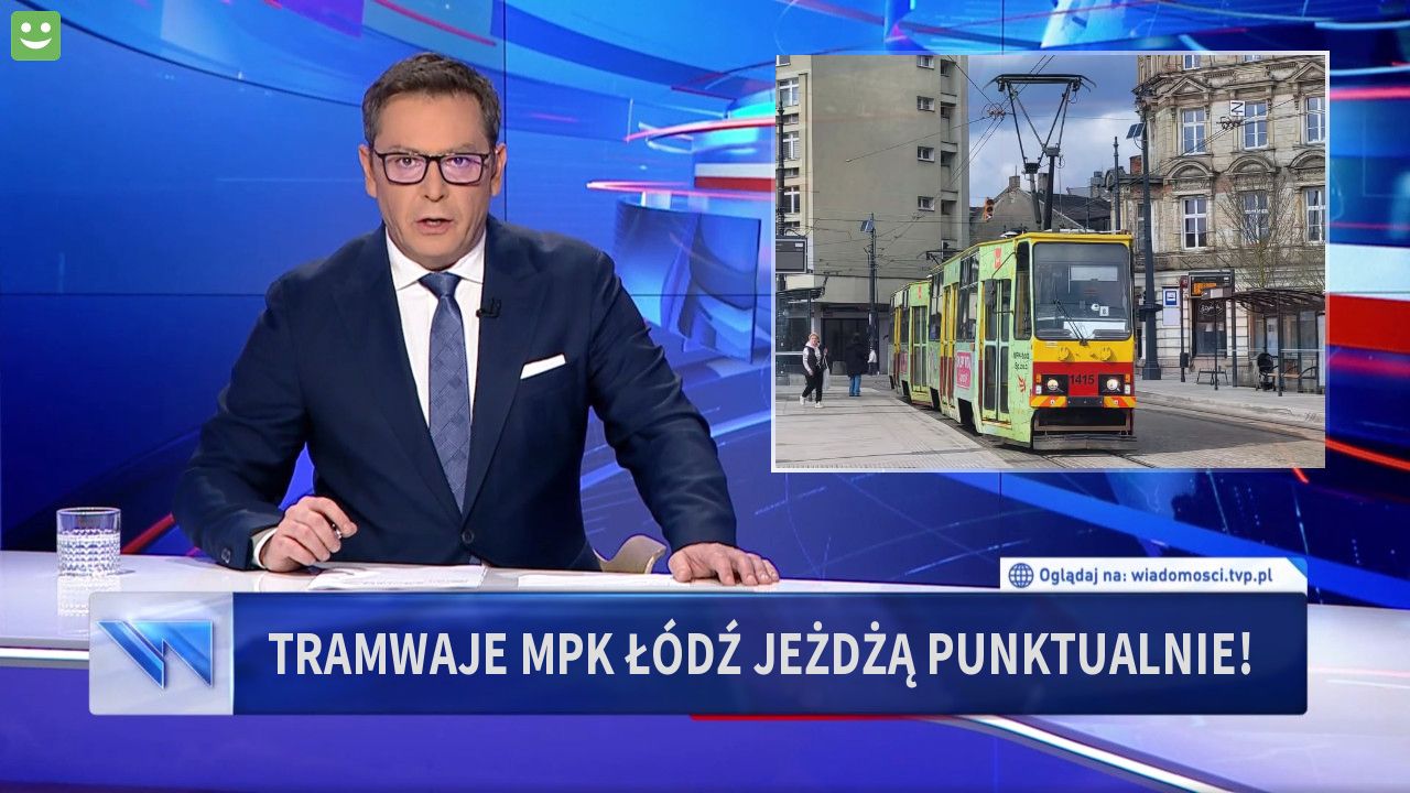 TRAMWAJE MPK ŁÓDŹ JEŻDŻĄ PUNKTUALNIE!