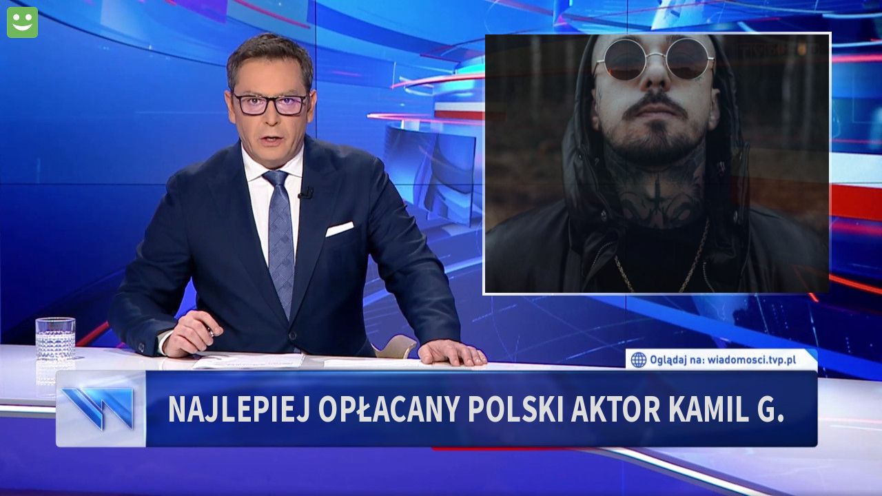 Najlepiej opłacany polski aktor kamil g.  