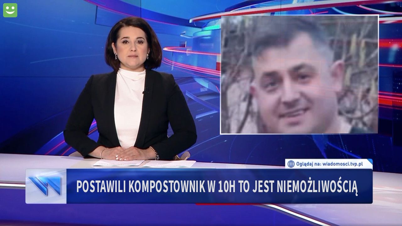 Postawili kompostownik w 10h to jest niemożliwością 