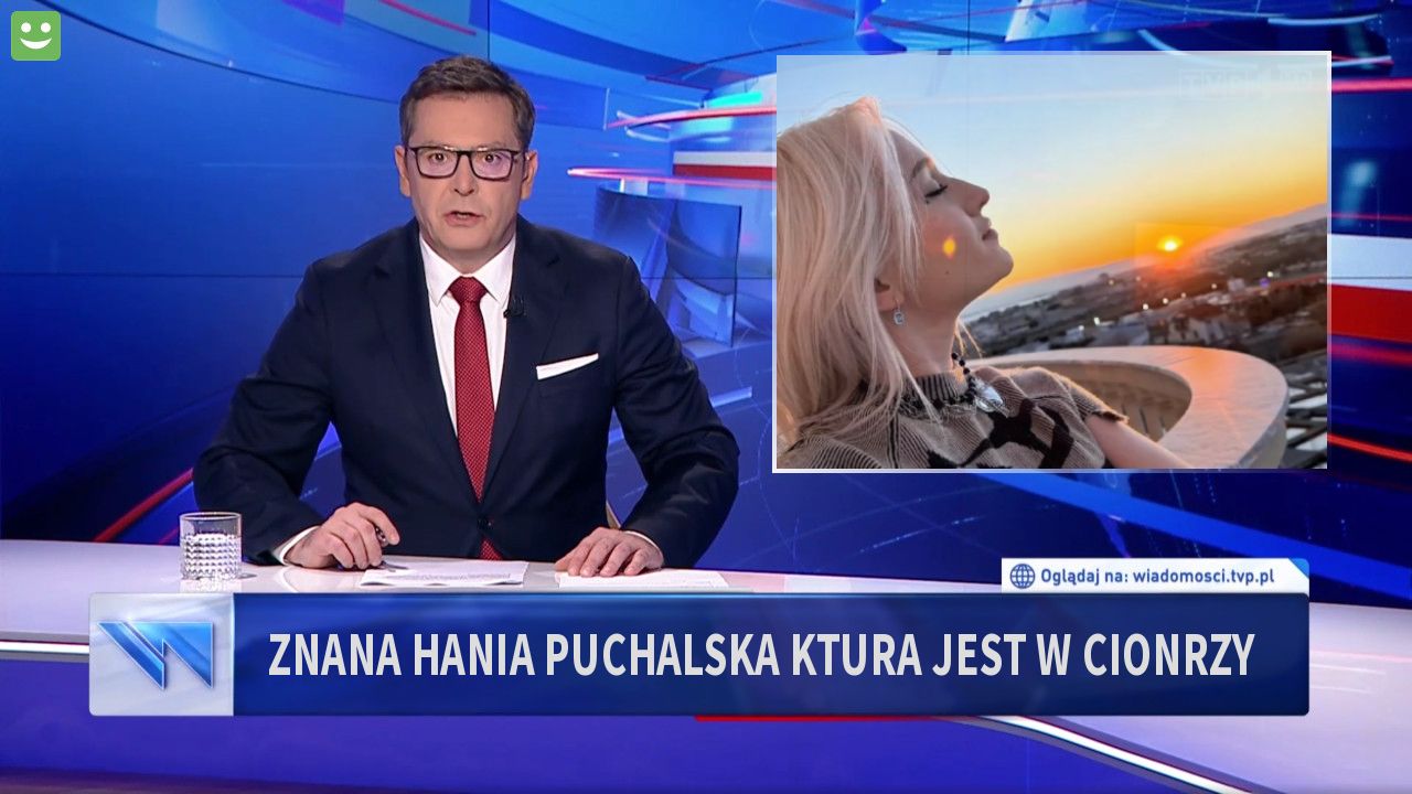 znana hania puchalska  ktura jest w cionrzy 