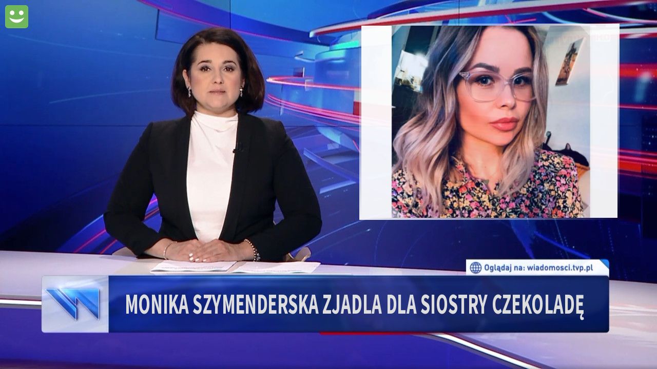 Monika Szymenderska zjadla dla siostry czekoladę