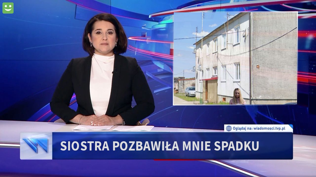 Siostra pozbawiła mnie spadku