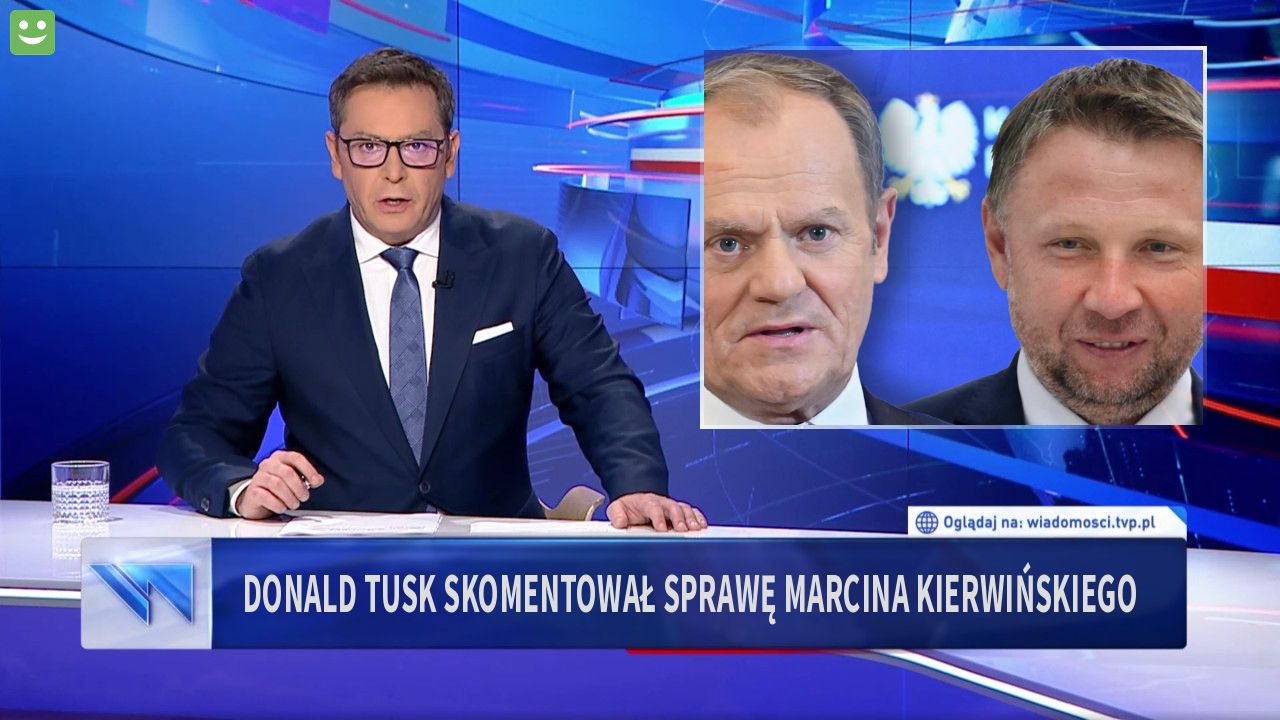 Donald Tusk Skomentował sprawę Marcina Kierwińskiego