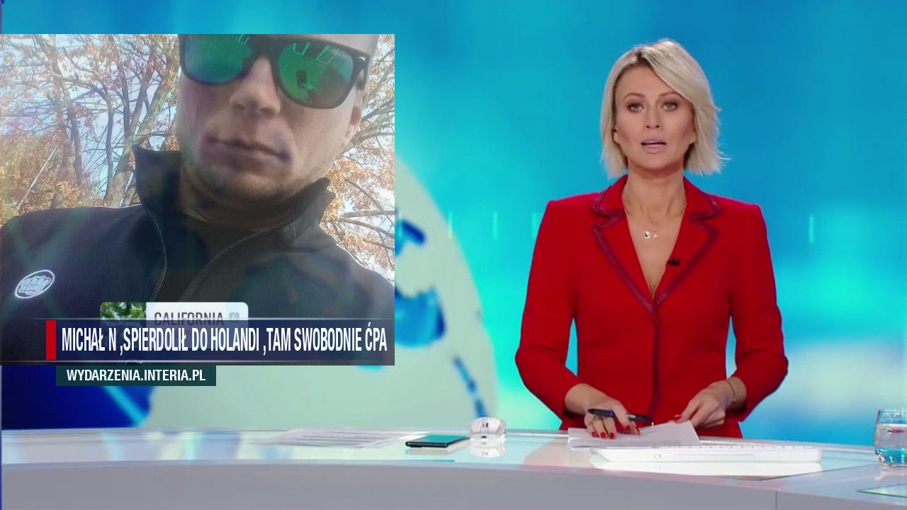 Michał N ,spierdolił do Holandi ,tam swobodnie Ćpa