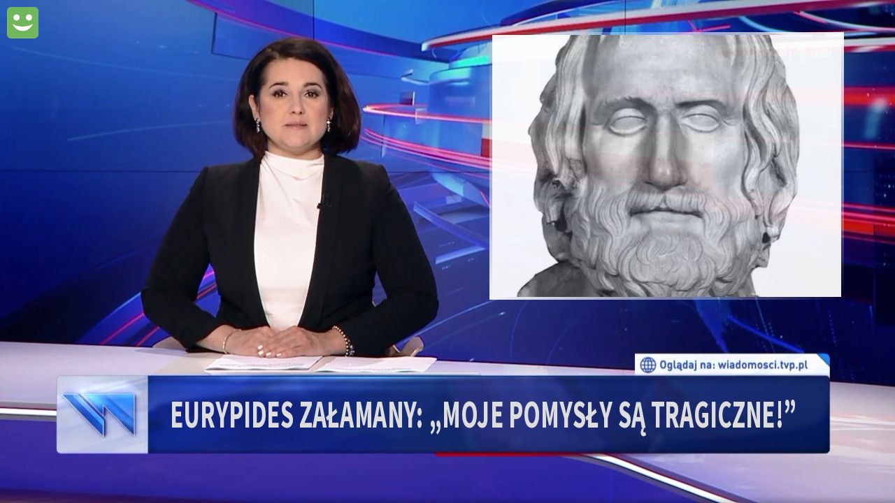 EURYPIDES ZAŁAMANY: „MOJE POMYSŁY SĄ TRAGICZNE!”