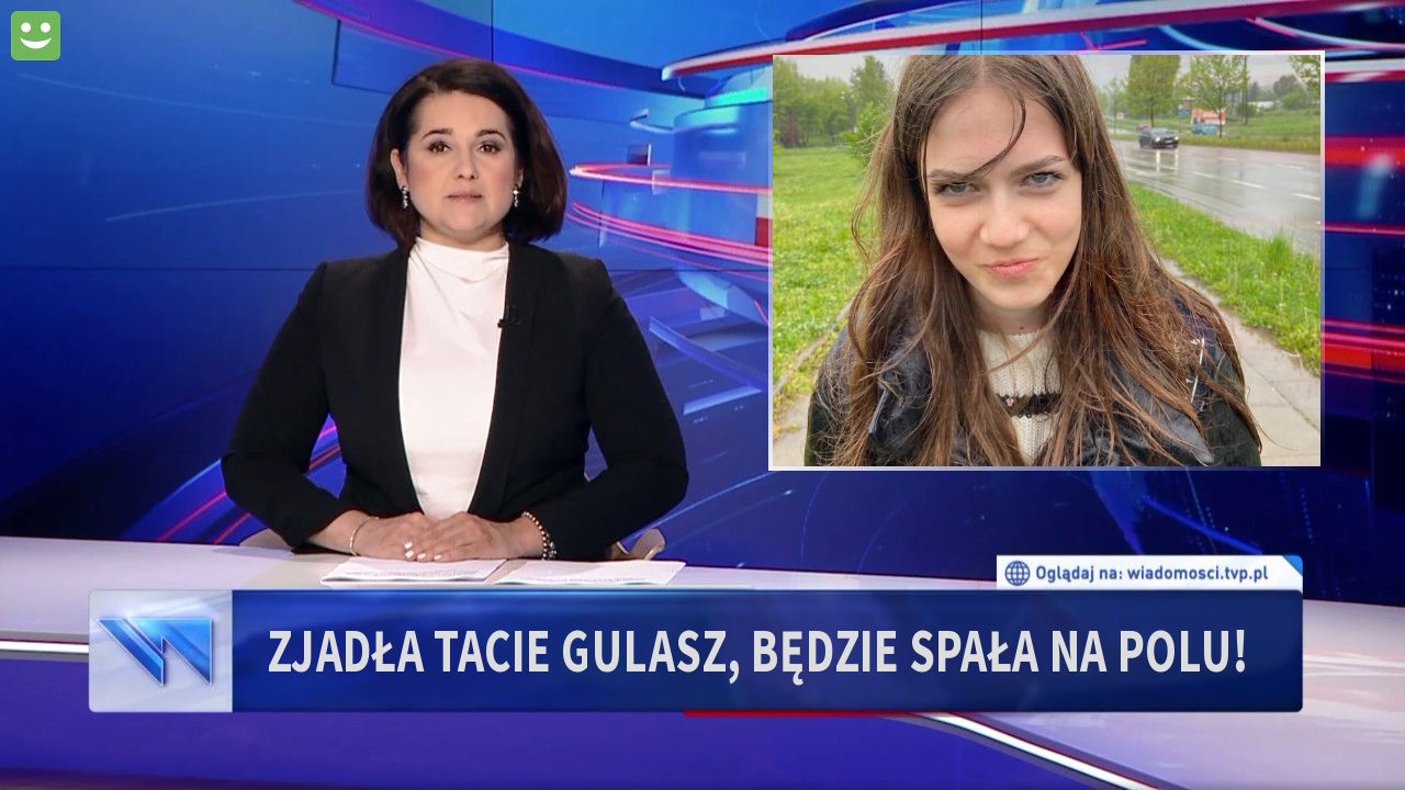 Zjadła tacie gulasz, będzie spała na polu!