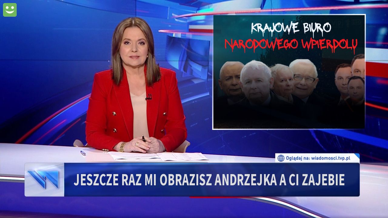 jeszcze raz mi obrazisz andrzejka a ci zajebie