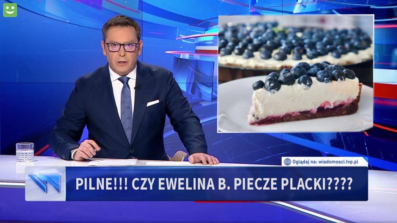 pilne!!! czy ewelina b. piecze placki????