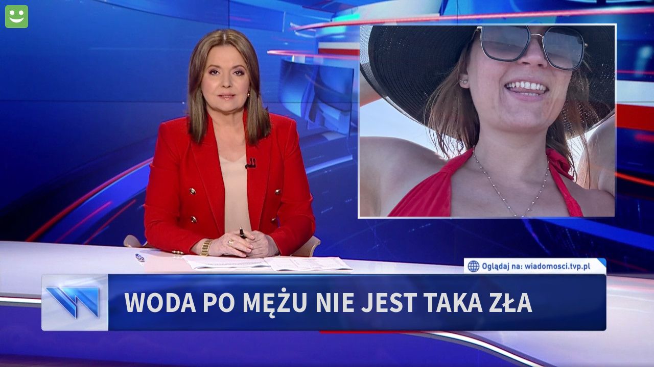 Woda po mężu nie jest taka zła 