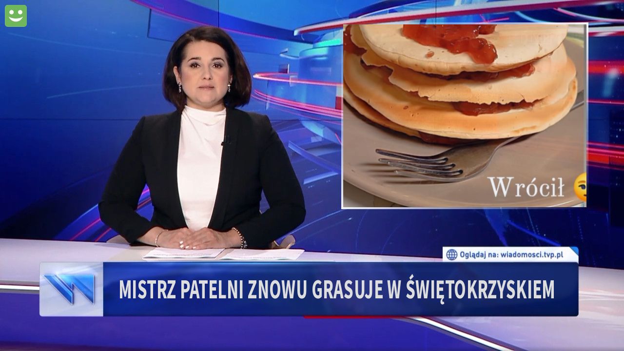 Mistrz patelni znowu grasuje w świętokrzyskiem