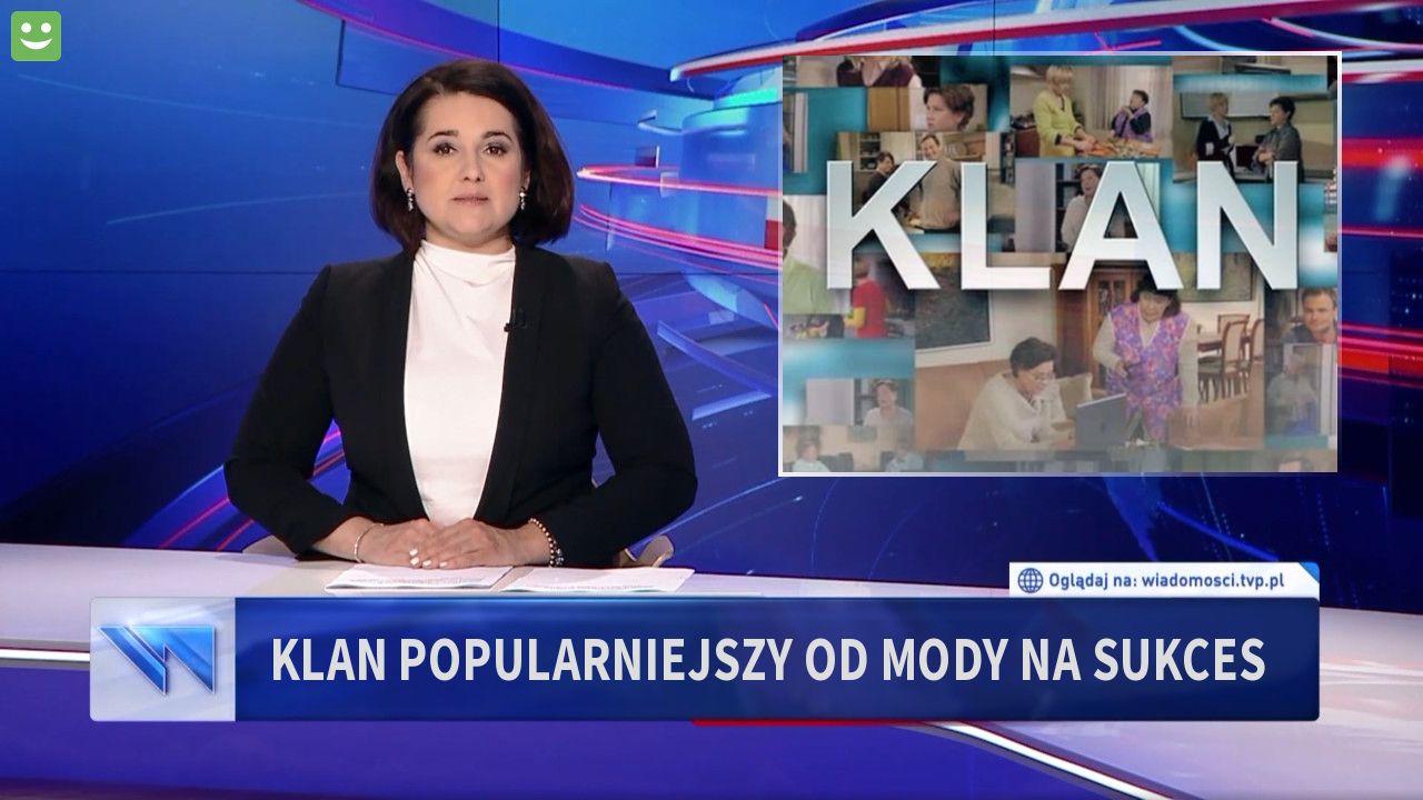 KLAN pOPULARNIEJSZY OD MODY NA SUKCES