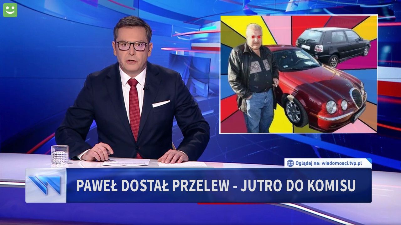 Paweł dostał przelew - jutro do komisu