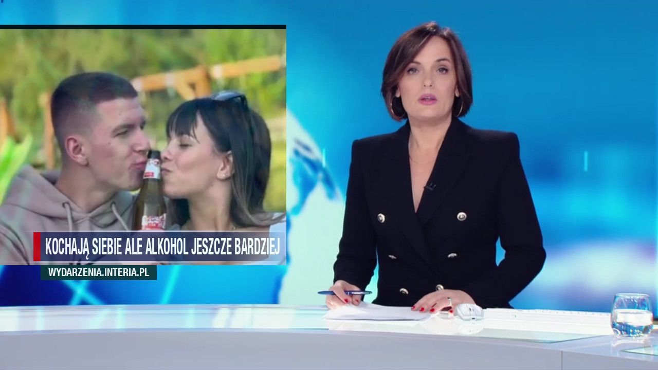 Kochają siebie ale alkohol jeszcze bardziej 