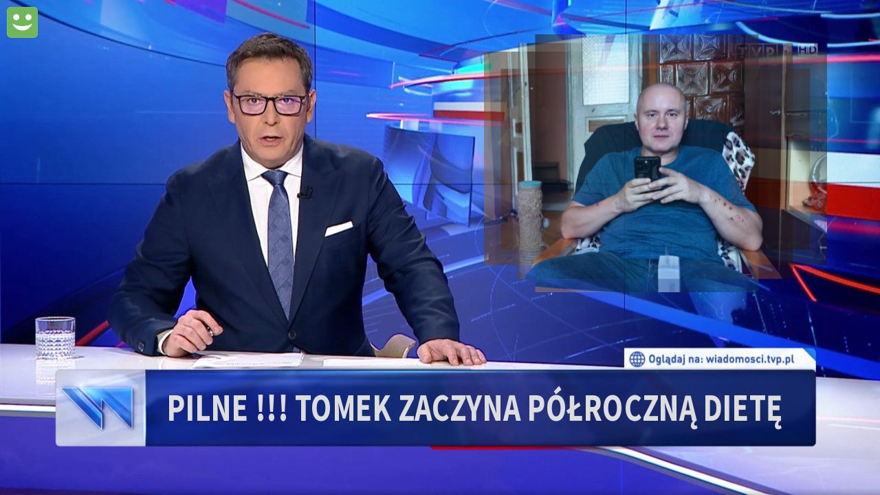 Pilne !!! tomek zaczyna półroczną dietę 