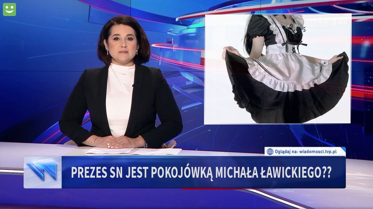 prezes SN jest pokojówką Michała Ławickiego??