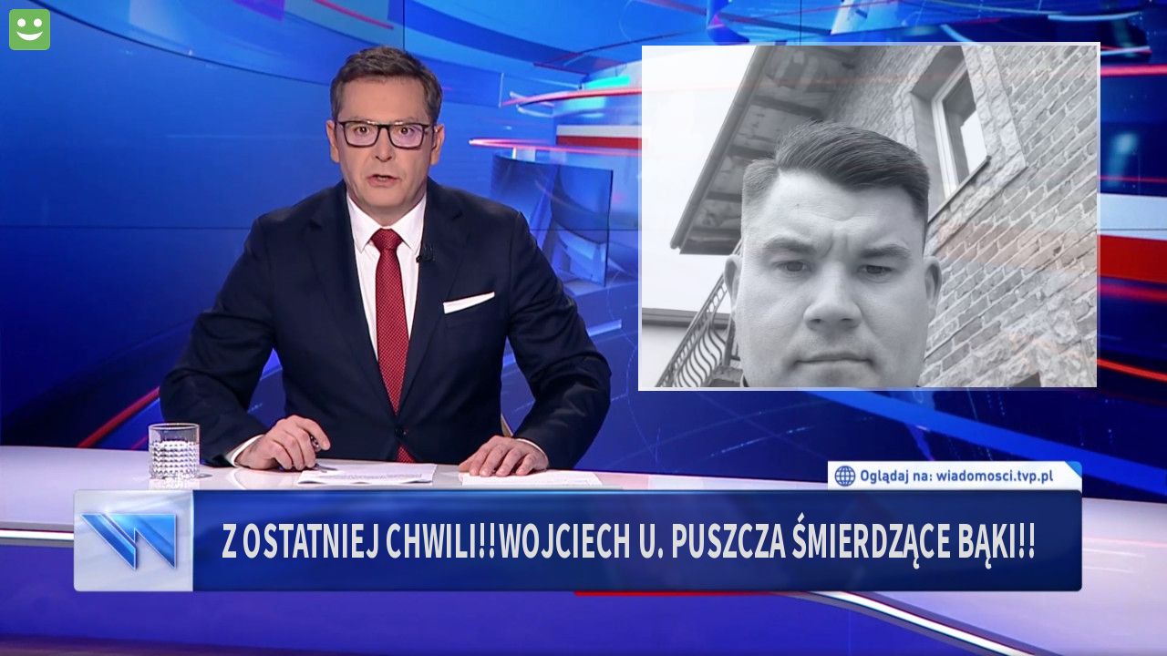 Z ostatniej chwili!!Wojciech U. Puszcza śmierdzące bąki!!