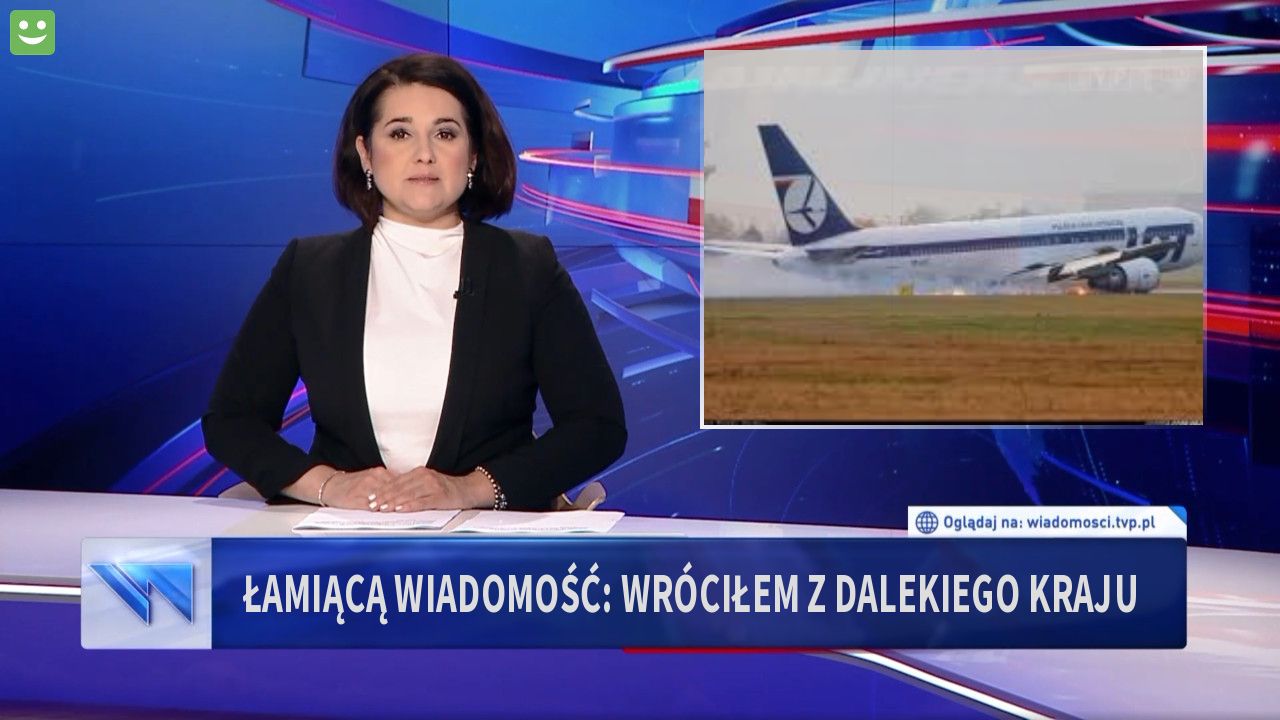 Łamiącą wiadomość: wróciłem z dalekiego kraju