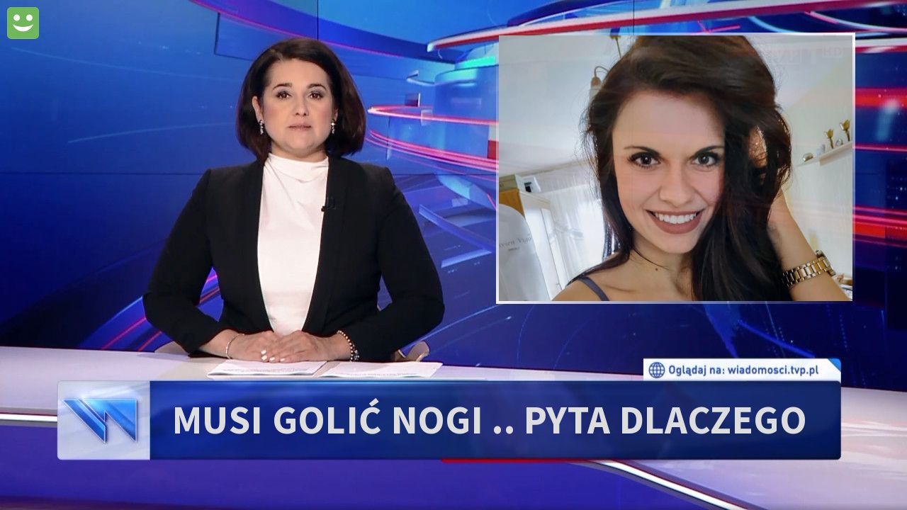 Musi golić nogi .. pyta dlaczego 