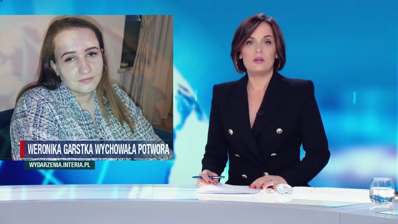 Weronika Garstka wychowała potwora 